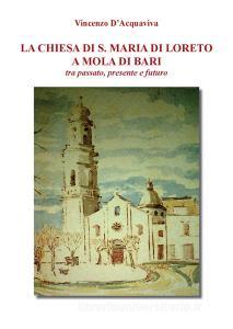 La chiesa di S. Maria di Loreto a Mola di Bari tra passato, presente e futuro.pdf