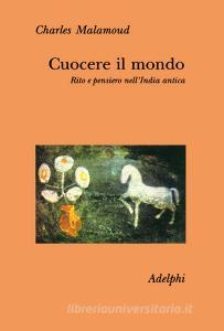 Cuocere il mondo. Rito e pensiero nellIndia antica.pdf