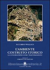 L ambiente costruito storico. La conservazione come trasformazione.pdf