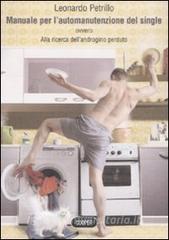 Manuale per lautomanutenzione del single. Alla ricerca dellandrogino perduto.pdf