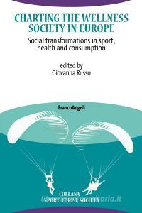 Charting the Wellness Society in Europe. Social transformations in sport, health and consumption.pdf