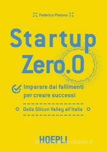 Startup zero.0. Imparare dai fallimenti per creare successi. Dalla Silicon Valley allItalia.pdf