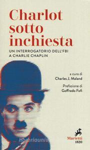 Charlot sotto inchiesta. Un interrogatorio dellFBI a Charlie Chaplin.pdf