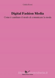 Digital Fashion Media. Come è cambiato il modo di comunicare la moda.pdf