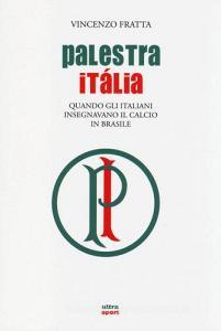 Palestra Italia. Quando gli italiani insegnavano il calcio in Brasile.pdf