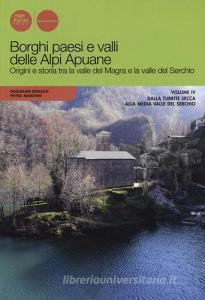 Borghi paesi e valli delle Alpi Apuane. Origini e storia tra la valle del Magra e la valle del Serchio vol.4.pdf