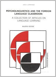 Psycholinguistics and the foreign languages classroom: a collection of articles on language learning.pdf