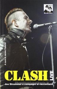 Clash live. Joe Strummer e compagni si raccontano.pdf