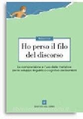 Ho perso il filo del discorso. La comprensione e luso delle metafore per lo sviluppo linguistico-cognitivo dei bambini.pdf