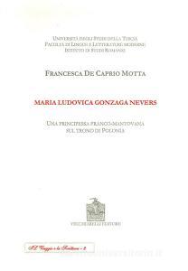 Maria Ludovica Gonzaga Nevers. Una principessa franco-mantovana sul trono di Polonia.pdf