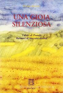 Una gioia silenziosa. I diari di Pratale, racconti di una vita diversa.pdf