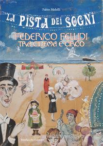 La pista dei sogni. Federico Fellini tra cinema e circo.pdf