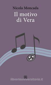 Ebook Il motivo di Vera di Nicola Moncada edito da Edizioni Sette Città