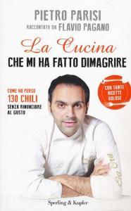 La cucina che mi ha fatto dimagrire. Come ho perso 130 chili senza rinunciare al gusto.pdf