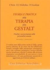 Teoria e pratica della terapia della Gestalt. Vitalità e accrescimento della personalità umana.pdf