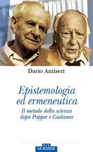 Epistemologia ed ermeneutica. Il metodo della scienza dopo Popper e Gadamer.pdf