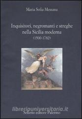 Inquisitori, negromanti, streghe nella Sicilia moderna (1500-1782).pdf