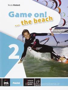 Game on! The beach. Libro vacanze. Per la Scuola media. Con CD Audio. Con espansione online vol.2.pdf