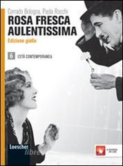 Rosa fresca aulentissima. Ediz. gialla. Per le Scuole superiori. Con espansione online vol.6.pdf