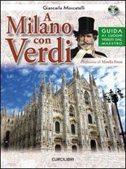 A Milano con Verdi. Guida ai luoghi vissuti dal Maestro. Con CD Audio.pdf