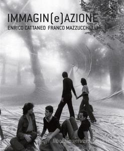 Immagin(e)azione. Enrico Cattaneo, Franco Mazzucchelli.pdf