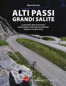 Alti passi, grandi salite. Le più belle sfide in bicicletta nelle Prealpi e nelle Alpi di Lombardia, Grigioni e Canton Ticino.pdf