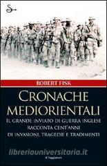 Ebook Cronache Mediorientali di Fisk Robert edito da Il Saggiatore