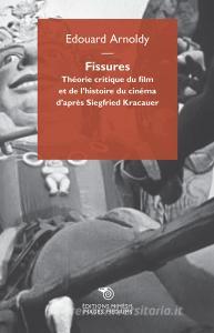 Fissures. Théorie critique du film et de lhistoire du cinéma daprès Siegfried Kracauer.pdf