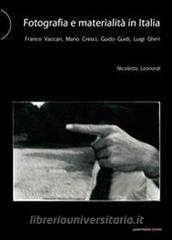 Fotografia e materialità in Italia. Franco Vaccari, Mario Cresci, Guido Guidi, Luigi Ghirri.pdf