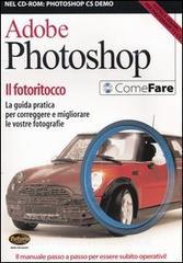 Adobe Photoshop. Il fotoritocco. La guida pratica per correggere e migliorare le vostre fotografie. Con CD-ROM.pdf