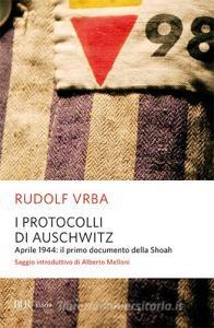 I protocolli di Auschwitz. Aprile 1944: il primo documento della Shoah.pdf