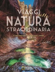 Viaggi nella natura straordinaria. 53 destinazioni che toccano lanima. Ediz. illustrata.pdf