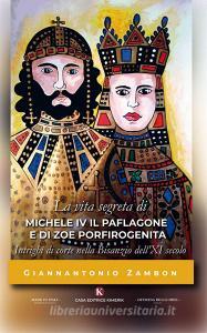 La vita segreta di Michele IV il Paflagone e di Zoe Porfirogenita.pdf