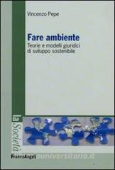 Fare ambiente. Teorie e modelli giuridici di sviluppo sostenibile.pdf