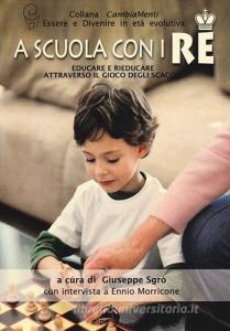 A scuola con i re. Educare e rieducare attraverso il gioco degli scacchi.pdf
