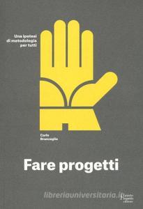 Fare progetti. Una ipotesi di metodologia per tutti. Ediz. a colori.pdf