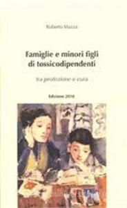 Famiglie e minori figli di tossicodipendenti. Tra protezione e cura.pdf