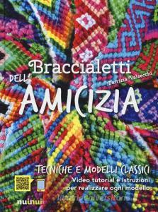 Braccialetti dellamicizia. Tecniche e modelli classici.pdf