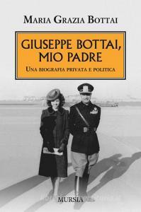 Giuseppe Bottai, mio padre. Una biografia privata e politica.pdf
