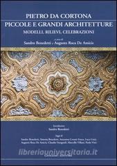 Pietro da Cortona: piccole e grandi architetture. Modelli, rilievi, celebrazioni.pdf