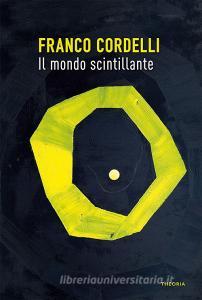 Ebook Il mondo scintillante di Franco Cordelli edito da Edizioni Theoria New