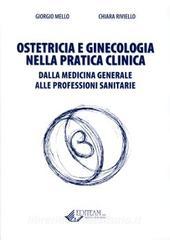 Ostetricia e ginecologia nella pratica clinica. Dalla medicina generale alle professioni sanitarie.pdf