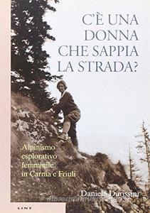 Cè una donna che sappia la strada? Alpinismo esplorativo femminile in Carnia e Friuli.pdf