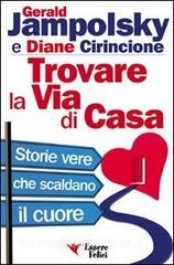 Trovare la via di casa. Storie vere che scaldano il cuore.pdf