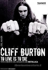 Cliff Burton. To live is to die. Vita e morte del bassista dei Metallica.pdf