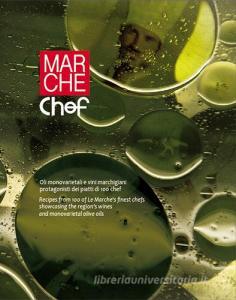 Marche chef. Oli monovarietali e vini marchigiani protagonisti dei piatti di 100 chef. Ediz. italiana e inglese.pdf
