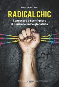 Radical chic. Conoscere e sconfiggere il pensiero unico globalista.pdf