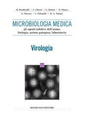 Microbiologia medica. Gli aspetti infettivi delluomo. Biologia, azione patogena, laboratorio virologia.pdf