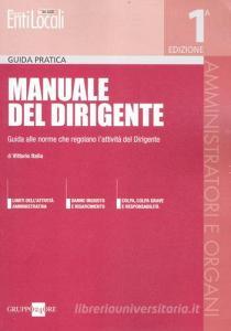 Manuale del dirigente. Guida alle norme che regolano lattività del dirigente.pdf