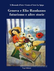 Genova e Elio Randazzo: futurismo e altre storie. Ediz. illustrata.pdf